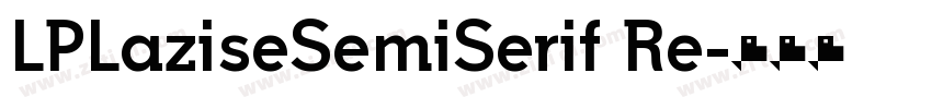 LPLaziseSemiSerif Re字体转换